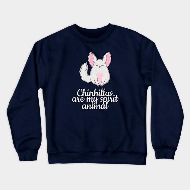 Chinchillas are my spirit animal Crewneck Sweatshirt by Crazy Collective